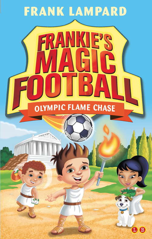 Book cover of Olympic Flame Chase: Book 16 (Frankie's Magic Football #16)