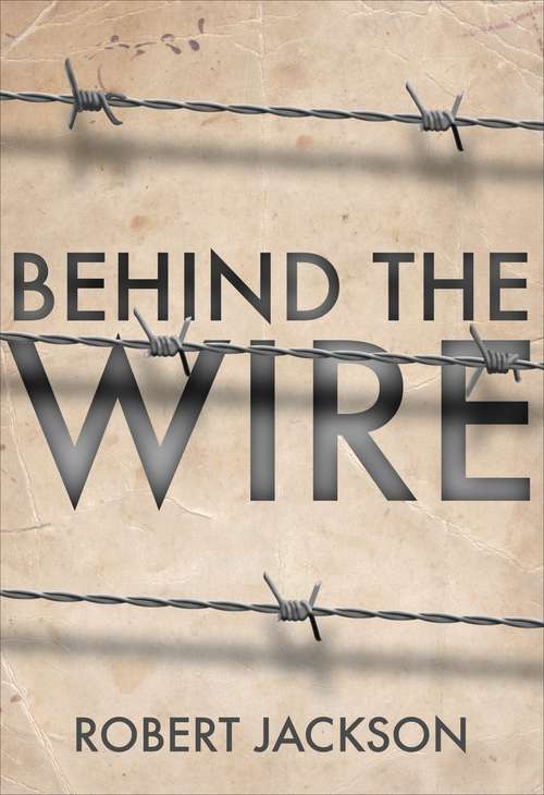 Book cover of Behind the Wire: Prisoners of War 1914-18