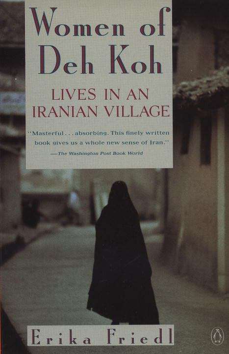 Book cover of The Women of Deh Koh: Lives in an Iranian Village