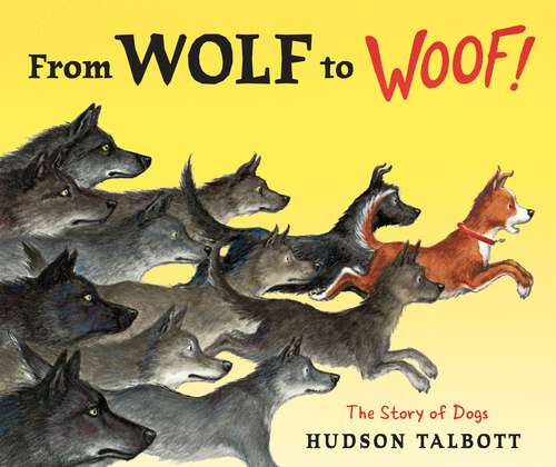 Book cover of From Wolf to Woof: The Story of Dogs
