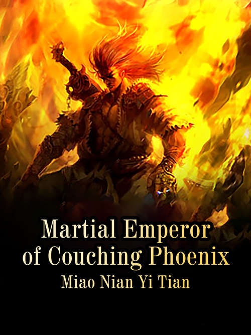 Martial Emperor of Couching Phoenix: Volume 9 (Volume 9 #9)