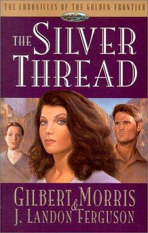 The Silver Thread (Chronicles of the Golden Frontier #4)