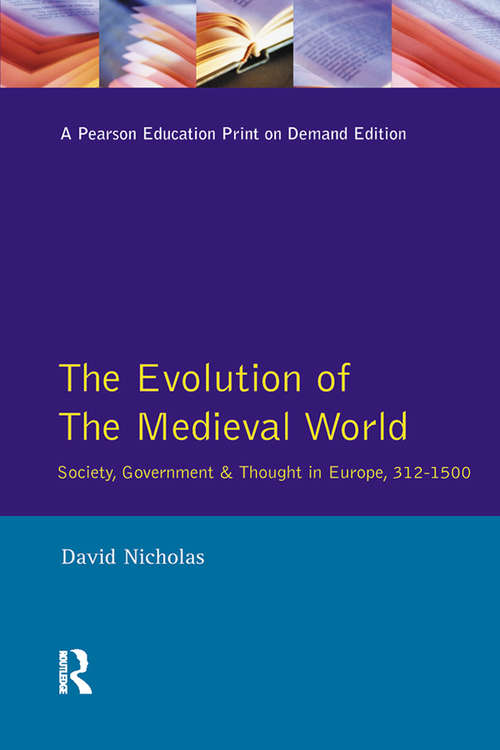 Book cover of The Evolution of the Medieval World: Society, Government & Thought in Europe 312-1500