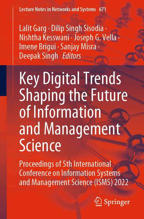 Book cover of Key Digital Trends Shaping the Future of Information and Management Science: Proceedings of 5th International Conference on Information Systems and Management Science (ISMS) 2022 (1st ed. 2023) (Lecture Notes in Networks and Systems #671)