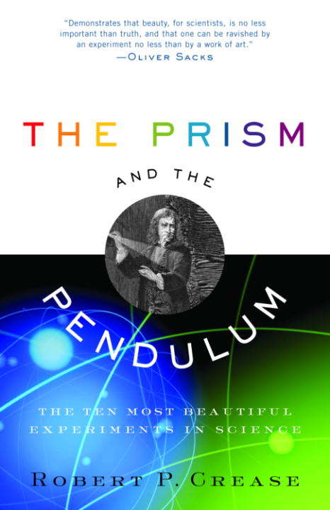 Book cover of The Prism and the Pendulum: The Ten Most Beautiful Experiments in Science