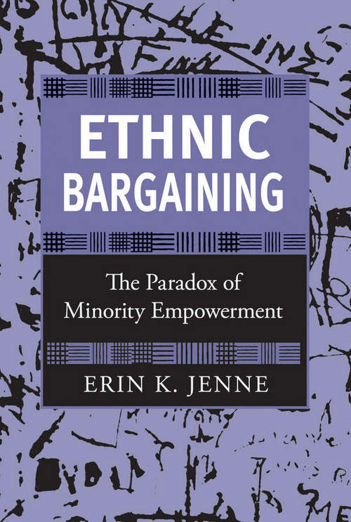 Ethnic Bargaining: The Paradox of Minority Empowerment