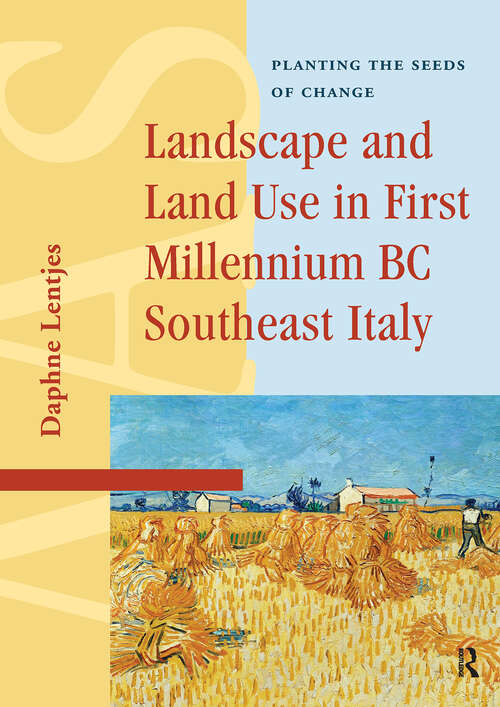 Book cover of Landscape and Land Use in First Millennium BC Southeast Italy: Planting the Seeds of Change (1) (Amsterdam Archaeological Studies)