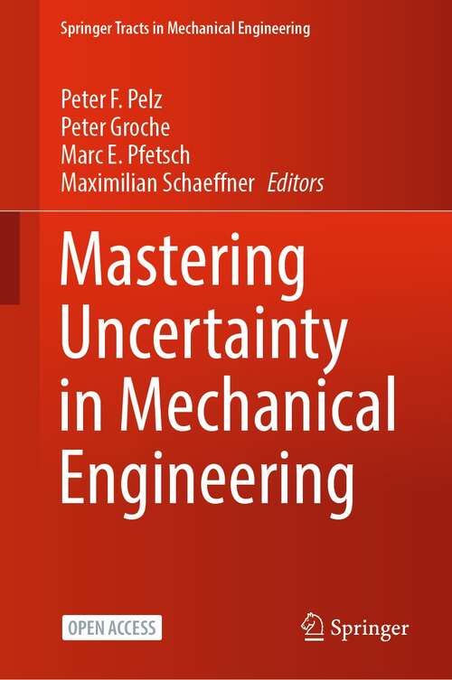 Mastering Uncertainty in Mechanical Engineering (Springer Tracts in Mechanical Engineering)