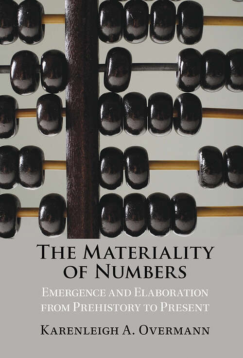Book cover of The Materiality of Numbers: Emergence and Elaboration from Prehistory to Present