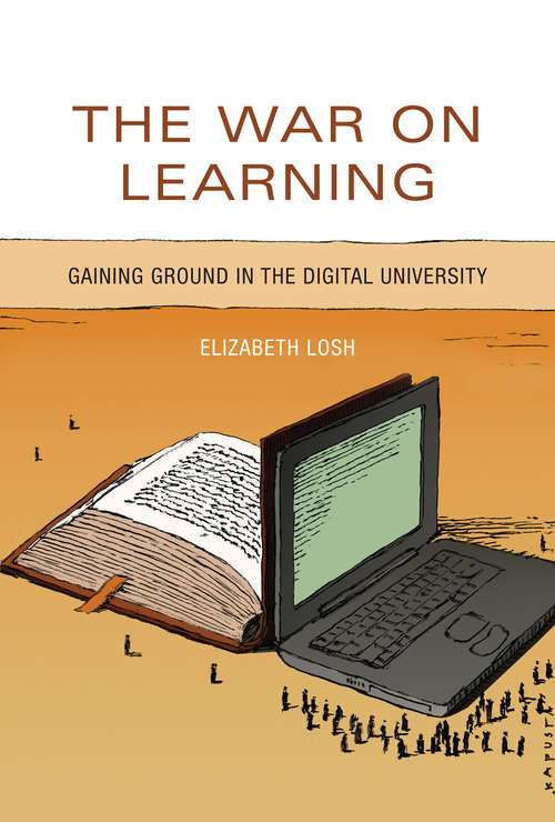 The War on Learning: Gaining Ground in the Digital University (The\mit Press Ser.)