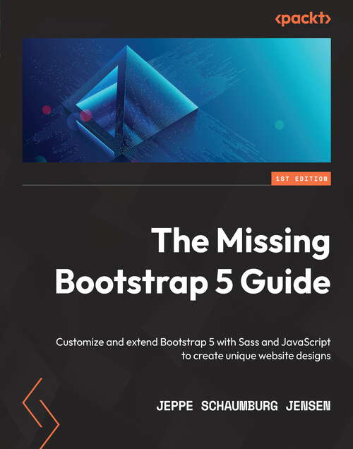 Book cover of The Missing Bootstrap 5 Guide: Customize and extend Bootstrap 5 with Sass and JavaScript to create unique website designs