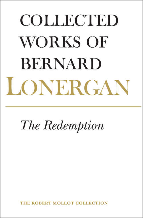 Bernard Lonergan: The Redemption, Volume 9 (Collected Works of Bernard Lonergan #9)