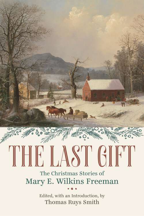 Book cover of The Last Gift: The Christmas Stories of Mary E. Wilkins Freeman