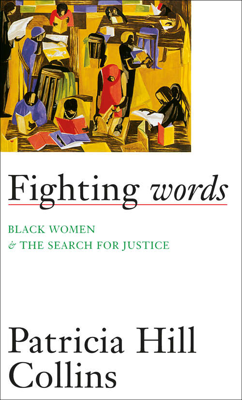Fighting Words: Black Women And The Search For Justice (Contradictions Of Modernity Series #Volume Seven)