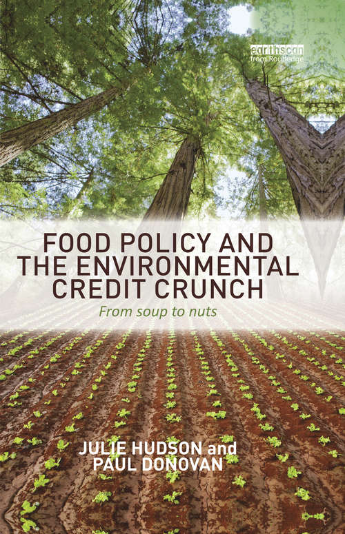 Food Policy and the Environmental Credit Crunch: From Soup to Nuts