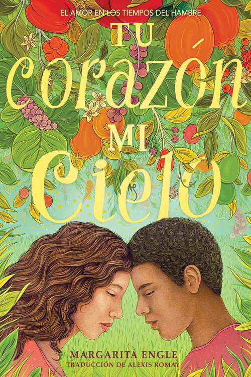 Book cover of Tu corazón, mi cielo (Your Heart, My Sky): El amor en los tiempos del hambre