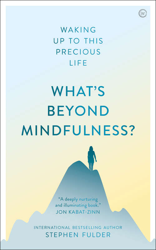 Book cover of What's Beyond Mindfulness?: Waking Up to This Precious Life