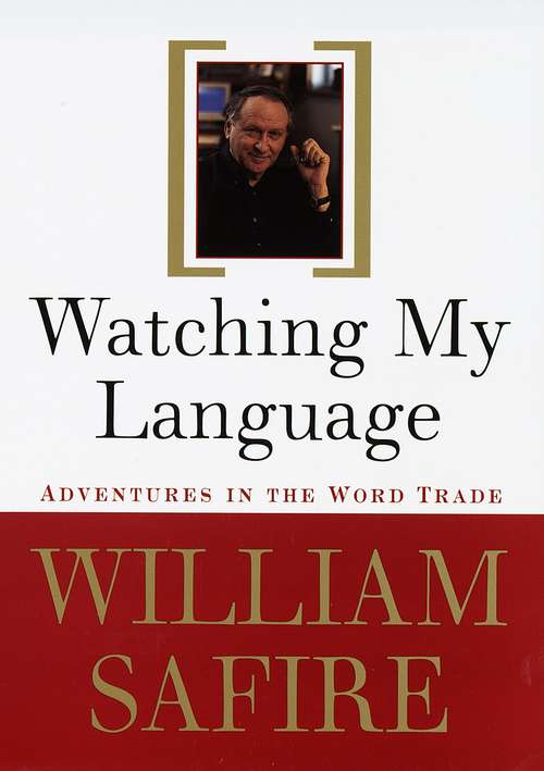 Book cover of Watching My Language: Adventures in the Word Trade