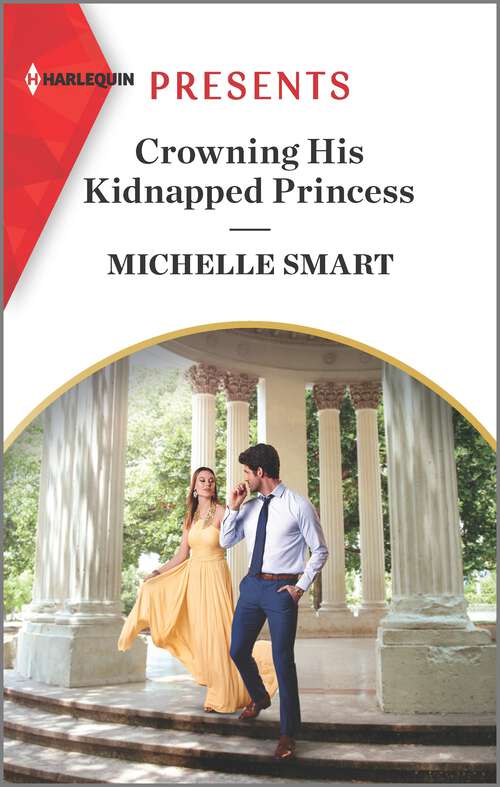 Book cover of Crowning His Kidnapped Princess (Original) (Scandalous Royal Weddings #1)