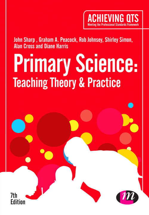 Primary Science: Teaching Theory and Practice (Sixth Edition)