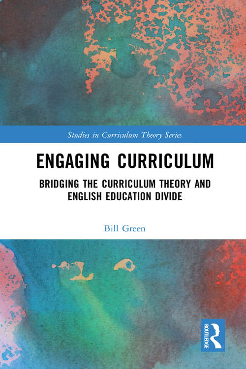 Book cover of Engaging Curriculum: Bridging the Curriculum Theory and English Education Divide (Studies in Curriculum Theory Series)