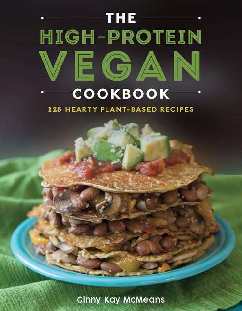Book cover of The High-Protein Vegan Cookbook: 125+ Hearty Plant-based Recipes
