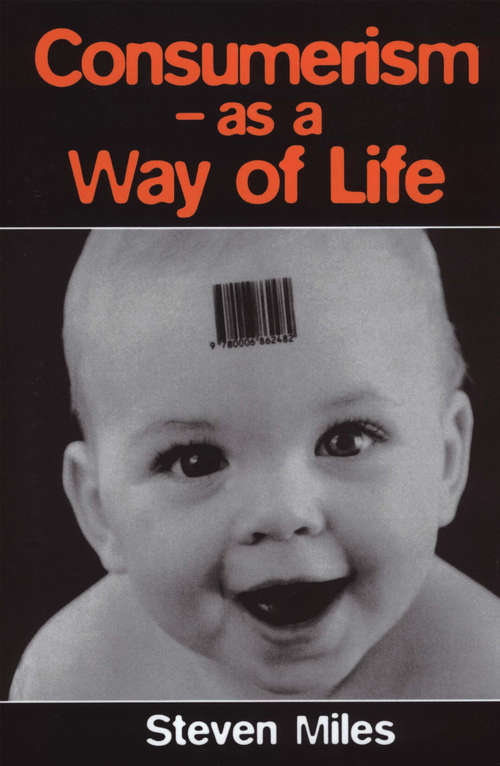 Book cover of Consumerism: As a Way of Life (Social Theory Ser.)