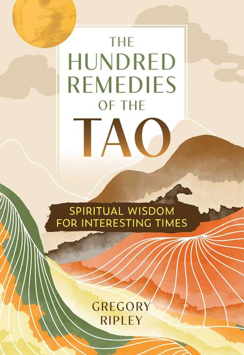 Book cover of The Hundred Remedies of the Tao: Spiritual Wisdom for Interesting Times