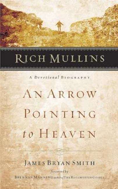 Rich Mullins: An Arrow Pointing to Heaven