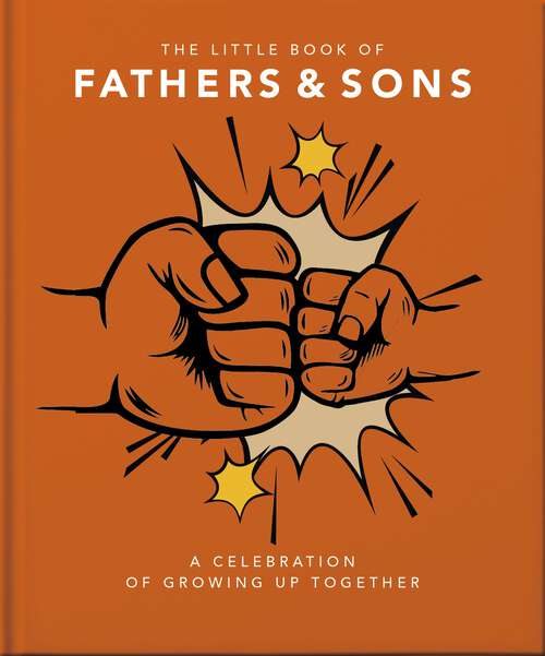 Book cover of The Little Book of Fathers & Sons: A Celebration of Growing Up Together (The\little Book Of... Ser.)