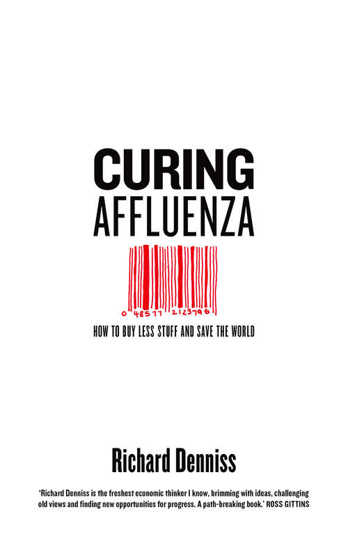 Book cover of Curing Affluenza: How to Buy Less Stuff and Save the World