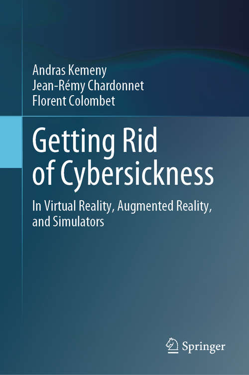 Book cover of Getting Rid of Cybersickness: In Virtual Reality, Augmented Reality, and Simulators (1st ed. 2020)