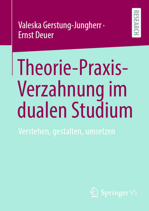 Book cover of Theorie-Praxis-Verzahnung im dualen Studium: Verstehen, gestalten, umsetzen