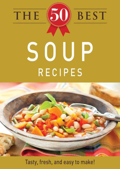 Book cover of The 50 Best Soup Recipes