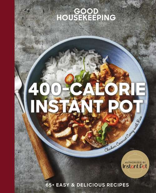 Book cover of Good Housekeeping 400-Calorie Instant Pot®: 65+ Easy & Delicious Recipes (Good Food Guaranteed #21)