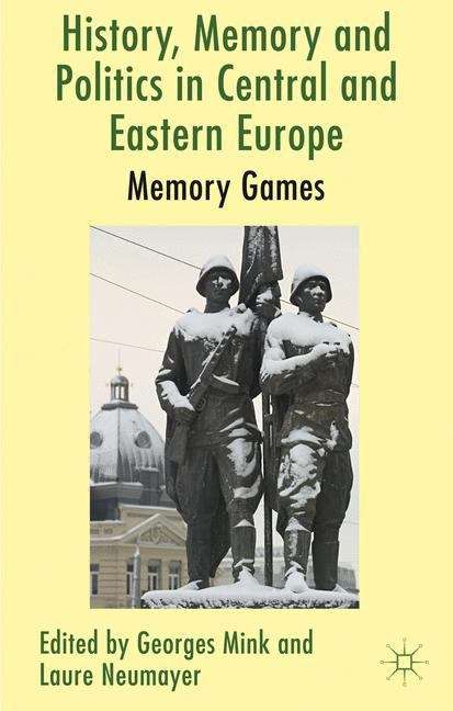 Book cover of History, Memory and Politics in Central and Eastern Europe