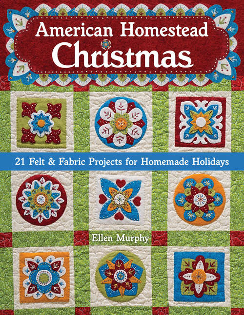 Book cover of American Homestead Christmas: 21 Felt & Fabric Projects for Homemade Holidays