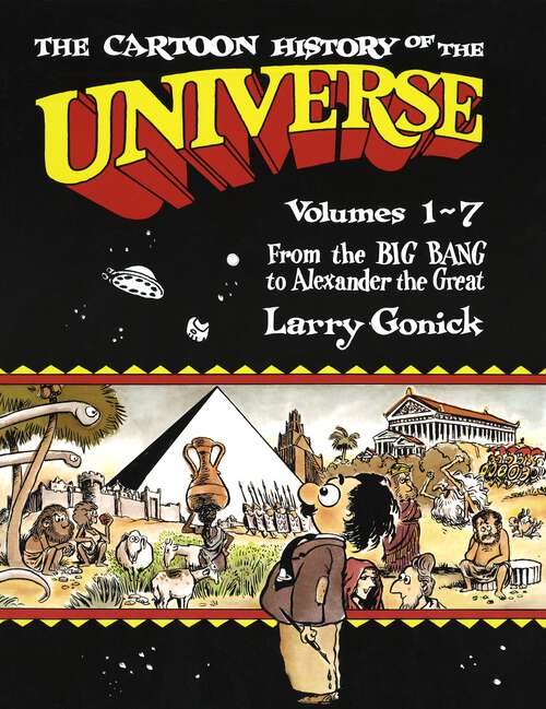 Book cover of The Cartoon History of the Universe: Volumes 1-7: From the Big Bang to Alexander the Great