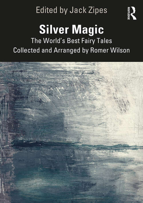 Book cover of Silver Magic: The World’s Best Fairy Tales Collected and Arranged by Romer Wilson