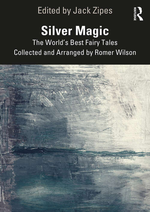 Book cover of Silver Magic: The World’s Best Fairy Tales Collected and Arranged by Romer Wilson