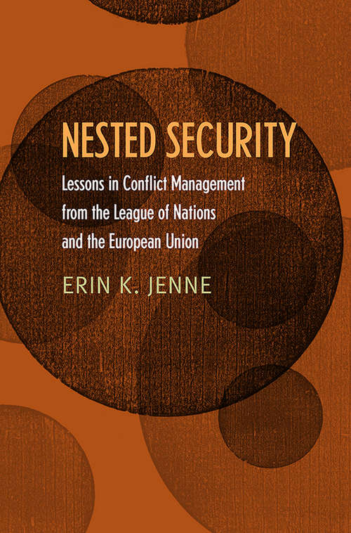 Nested Security: Lessons in Conflict Management from the League of Nations and the European Union