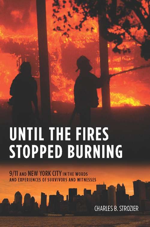 Book cover of Until the Fires Stopped Burning: 9/11 and New York City in the Words and Experiences of Survivors and Witnesses