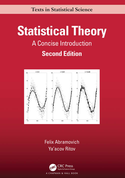 Statistical Theory: A Concise Introduction (Chapman & Hall/CRC Texts in Statistical Science #100)