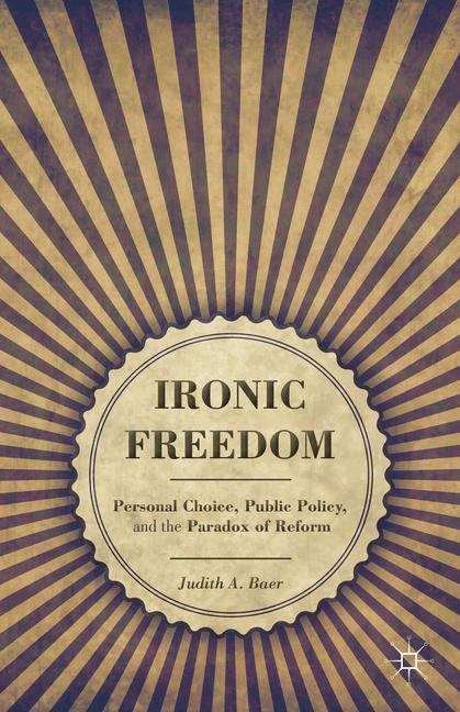Book cover of Ironic Freedom: Personal Choice, Public Policy, and the Paradox of Reform