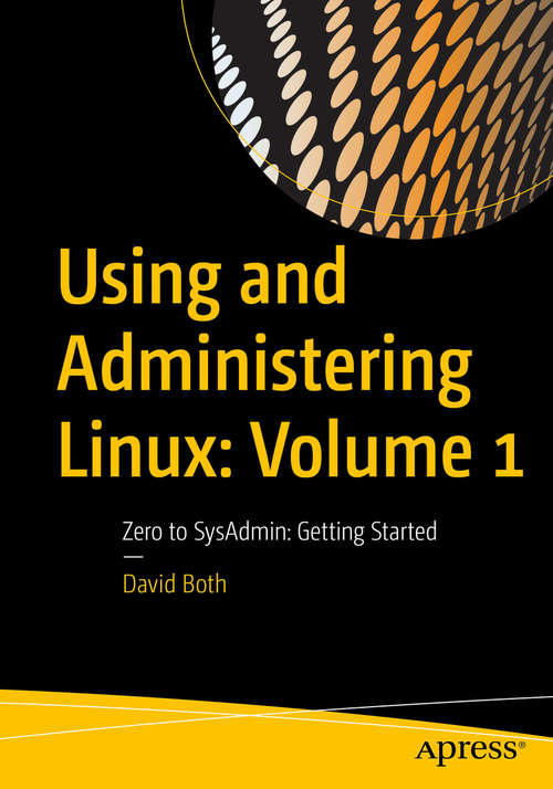 Using and Administering Linux: Zero to SysAdmin: Getting Started