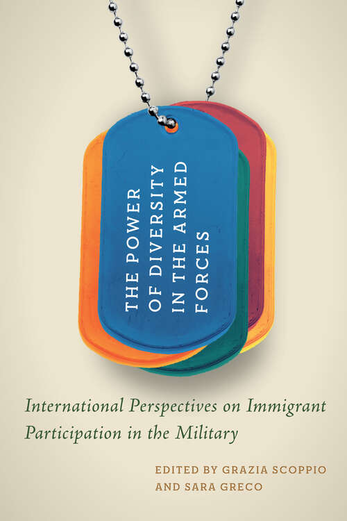 Book cover of The Power of Diversity in the Armed Forces: International Perspectives on Immigrant Participation in the Military (Human Dimensions in Foreign Policy, Military Studies, and Security Studies)