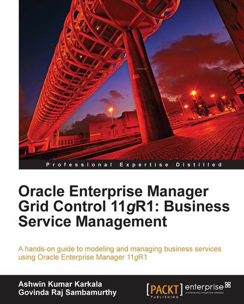 Book cover of Oracle Enterprise Manager Grid Control 11g R1: Business Service Management