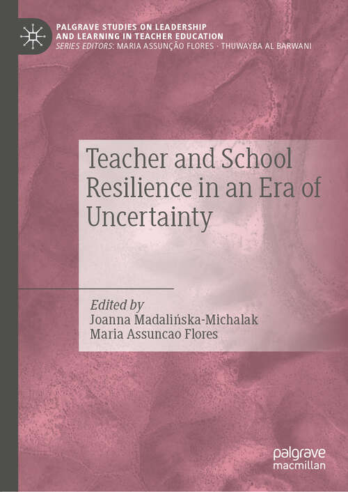 Book cover of Teacher and School Resilience in an Era of Uncertainty (Palgrave Studies on Leadership and Learning in Teacher Education)