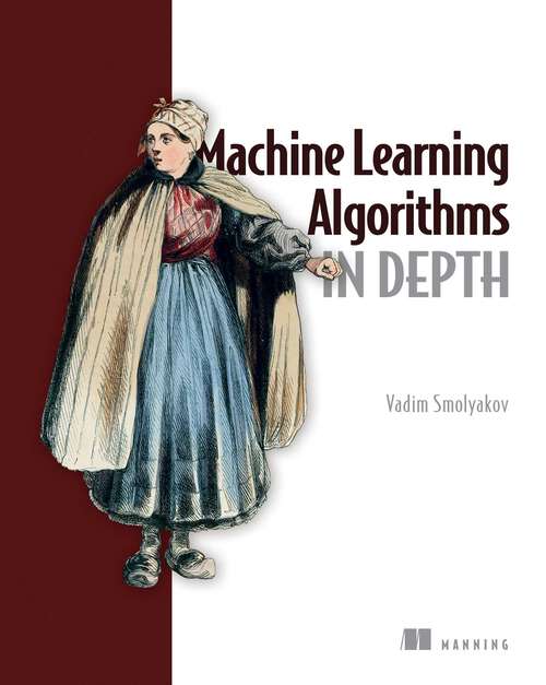 Book cover of Machine Learning Algorithms in Depth