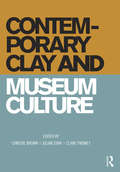 Contemporary Clay and Museum Culture: Ceramics In The Expanded Field